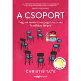 A csoport - Hogyan mentett meg egy terapeuta &eacute;s n&eacute;h&aacute;ny idegen - Christie Tate