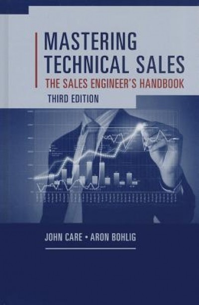 Mastering Technical Sales: The Sales Engineer&#039;s Handbook