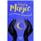 Natural Magic: Spells, Enchantments &amp; Personal Growth