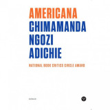 AMERICANA - CHIMAMANDA NGOZI ADICHIE (TRADUCERE DE RADU SOROP)