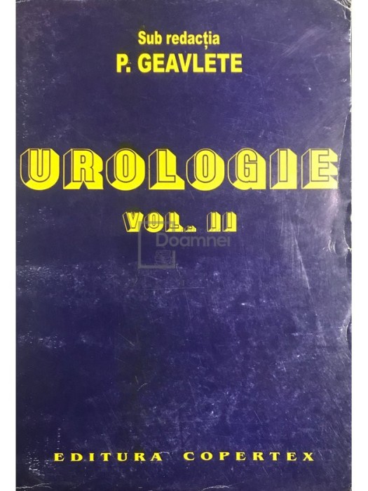 P. Geavlete (red.) - Urologie, vol. II (Editia: 1999)