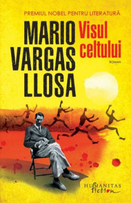 Visul celtului &amp;ndash; Mario Vargas Llosa foto