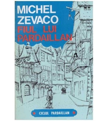Michel Zevaco - Fiul Lui Pardaillan - 127891 foto