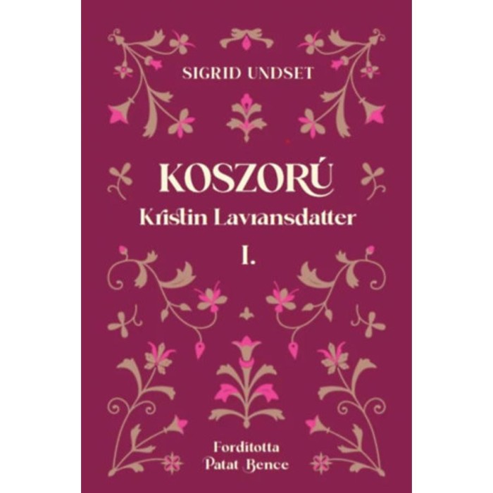 Koszor&uacute; - Kristin Lavransdatter I. - Sigrid Undset