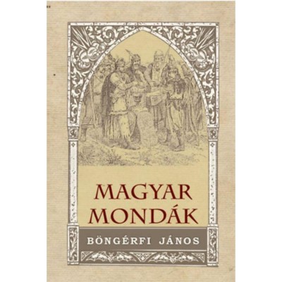 Magyar mond&amp;aacute;k - B&amp;ouml;ng&amp;eacute;rfi J&amp;aacute;nos foto