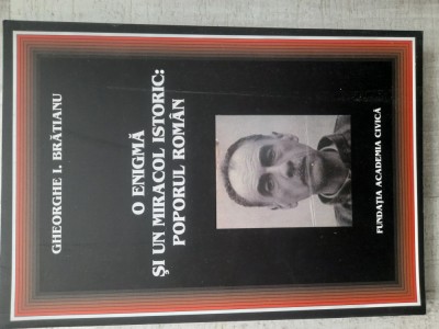 Gheorghe I. Brătianu - O enigmă și un miracol istoric: poporul rom&amp;acirc;n foto