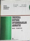 INGINERIA SINTEZEI INTERMEDIARILOR AROMATICI VOL.1 BAZE TEORETICE-GH. LUPUSOR, ECAT. MERICA, C. GOREA, V. B-249833