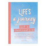 Life&#039;s a Journey Not a Destination