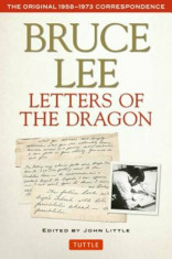 Bruce Lee Letters of the Dragon: The Original 1958-1973 Correspondence, Paperback/Bruce Lee foto