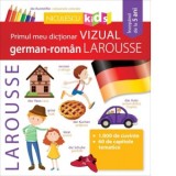 Primul meu dictionar vizual german-roman Larousse - Larousse