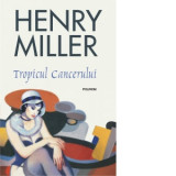 Tropicul Cancerului (editia 2018) - Henry Miller