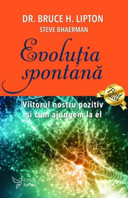 Evolutia Spontana Editia A Ii A,Bruce H. Lipton, Steve Bhaerman - Editura For You foto