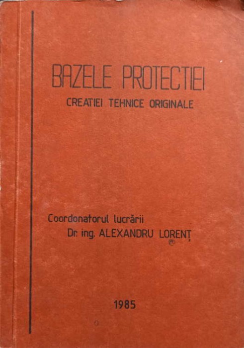 BAZELE PROTECTIEI CREATIEI TEHNICE ORIGINALE-ALEXANDRU LORENT-246348