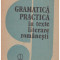 Rodica Bogza-Irimie - Gramatica practica in texte literare romanesti - 130061