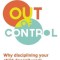 Out of Control: Why Disciplining Your Child Doesn&#039;t Work and What Will