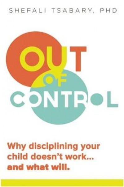Out of Control: Why Disciplining Your Child Doesn&#039;t Work and What Will