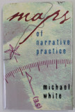 MAPS OF NARRATIVE PRACTICE by MICHAEL WHITE , 2007