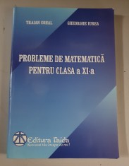 Probleme de matematica pentru clasa a XI-a - Traian Cohal, Gheorghe Iurea