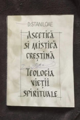 Ascetica si mistica crestina sau Teologia vietii spirituale / D. Staniloae foto