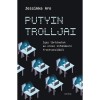 Putyin trolljai - Igaz t&ouml;rt&eacute;netek az orosz infoh&aacute;bor&uacute; frontvonal&aacute;b&oacute;l - Jessikka Aro