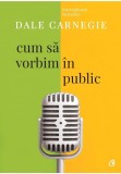 Cumpara ieftin Cum sa vorbim in public. Editia a III-a revizuita, Curtea Veche
