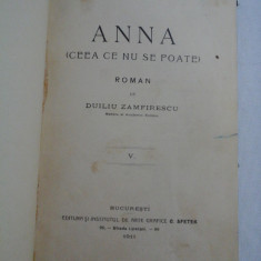 ANNA (CEEA CE NU SE POATE) roman - DUILIU ZAMFIRESCU - Bucuresti, 1911