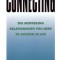 Connecting: The Mentoring Relationships You Need to Succeed