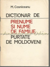 Dictionar De Prenume Si Nume De Familie Purtate De Moldoveni - M. Cosniceanu foto