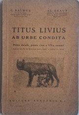 Titus Livius. Ab urbe condita. Prima decada, pentru clasa a VII-a comuna &ndash; C. Balmus, Al. Graur