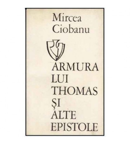 Mircea Ciobanu - Armura lui Thomas si alte epistole - 125203