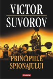 Principiile spionajului - Paperback brosat - Victor Suvorov - Polirom