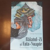 Baiatul-zi si fata noapte - George MacDonald