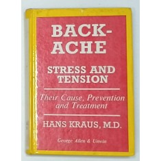 BACKACHE , STRESS AND TENSION , THEIR CAUSE , PREVENTION AND TREATMENT by HANS KRAUS , 1965