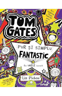 Tom Gates 5. Tom Gates Este Pur Si Simplu Fantastic (La Unele Lucruri), Liz Pichon - Editura Art foto