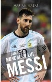 Qatar 2022. Mondialul lui Messi - Marian Nazat