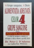 Alimentația adecvată celor 4 grupe sanguine. Dieta individualizată. 4 grupe sanguine, 4 diete - Peter J. D&#039;Adamo, Catherine Whitney