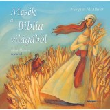 Mes&eacute;k a Biblia vil&aacute;g&aacute;b&oacute;l - Margaret I. Mcallister