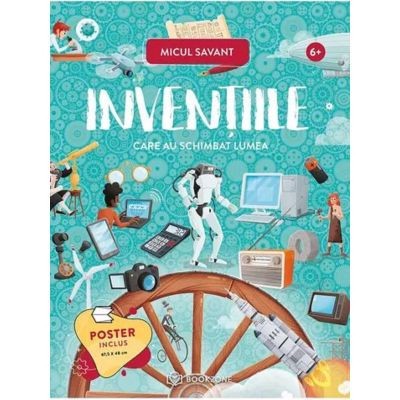 Inventiile Care Au Schimbat Lumea, - Editura Bookzone foto