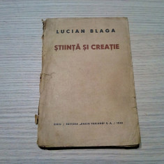 STIINTA SI CREATIE - Lucian Blaga - Editura Dacia Traiana, 1942, 222 p.