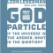 The God Particle: If the Universe Is the Answer, What Is the Question?
