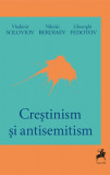 Crestinism si antisemitism &ndash; Vladimir Soloviov, Nikolai Berdiaev, Gheorghi Fedotov