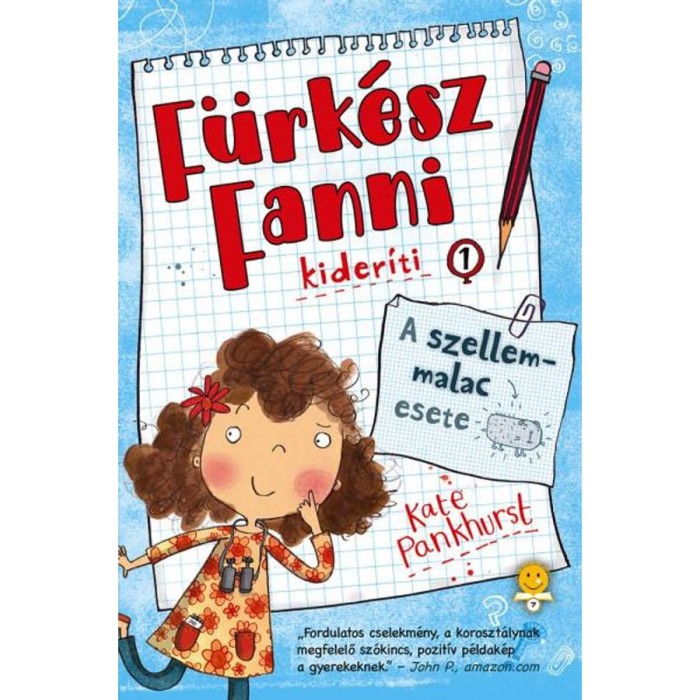 A szellemmalac esete - F&uuml;rk&eacute;sz Fanni kider&iacute;ti 1. - Kate Pankhurst