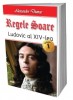 Regele Soare-Ludovic XIV, Vol. 1/2 - Alexandre Dumas (Carte Aventura, Beletristica)