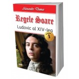 Regele Soare-Ludovic XIV 1/2 - Alexandre Dumas