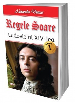 Regele Soare-Ludovic XIV 1/2 - Alexandre Dumas foto