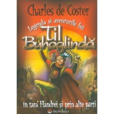 Legenda si aventurile lui Til Buhoglinda - Charles de Coster