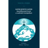 Gond h&aacute;t&aacute;n gond - Katolikusnak lenni a sodr&oacute;d&oacute; Eur&oacute;p&aacute;ban - Maciej Zieba