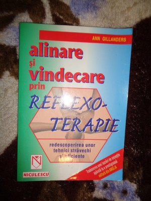 Alinare si vindecare prin reflexoterapie / redescoperirea unor tehnici stravechi si eficiente - Ann Gillanders foto