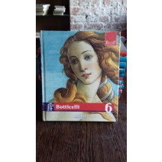 VIATA SI OPERA LUI BOTTICELLI - SILVIA MALAGUZZI
