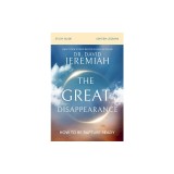 The Great Disappearance Bible Study Guide: How to Be Rapture Ready